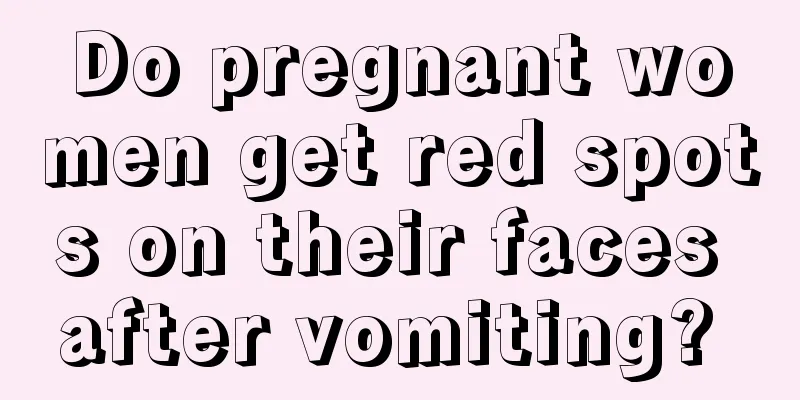 Do pregnant women get red spots on their faces after vomiting? 