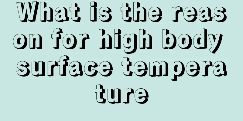 What is the reason for high body surface temperature