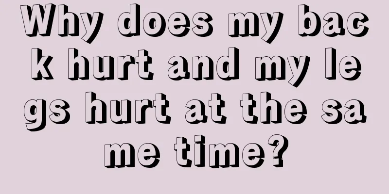Why does my back hurt and my legs hurt at the same time?
