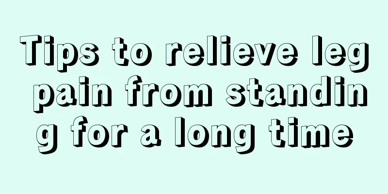 Tips to relieve leg pain from standing for a long time