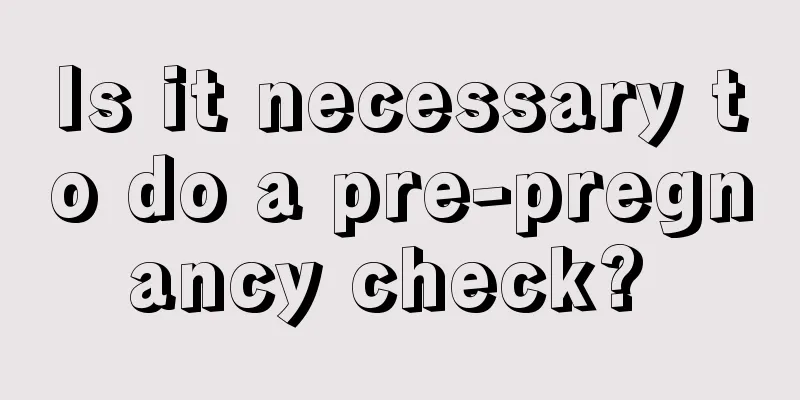 Is it necessary to do a pre-pregnancy check? 