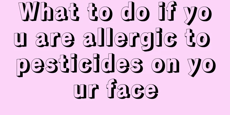 What to do if you are allergic to pesticides on your face