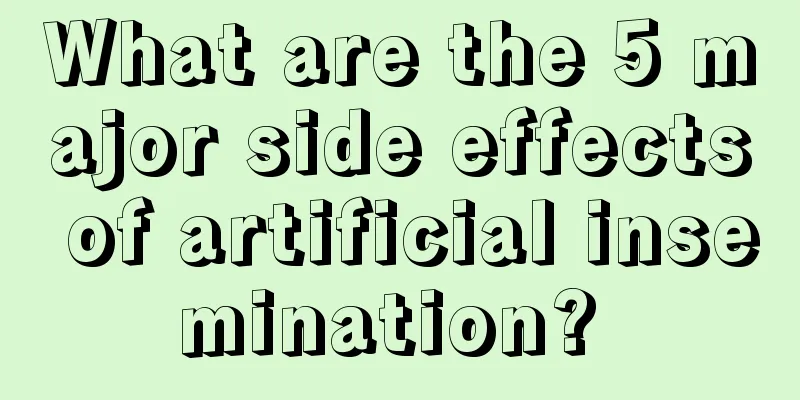 What are the 5 major side effects of artificial insemination? 