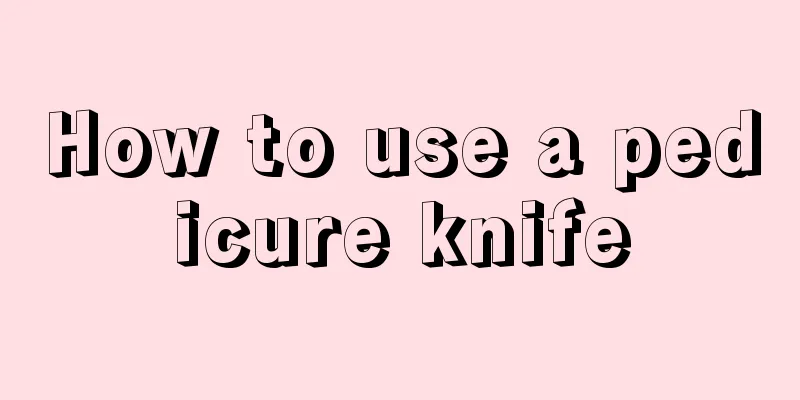 How to use a pedicure knife