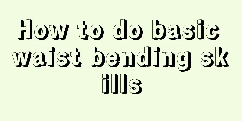 How to do basic waist bending skills
