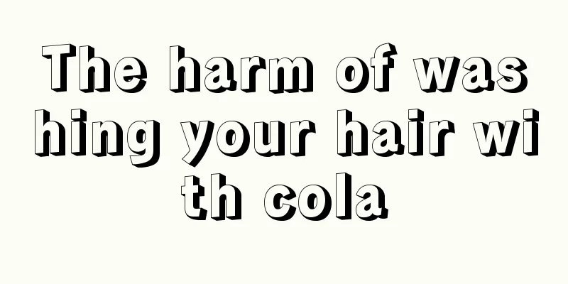 The harm of washing your hair with cola