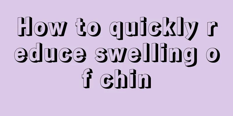 How to quickly reduce swelling of chin