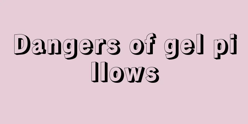 Dangers of gel pillows