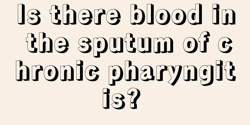 Is there blood in the sputum of chronic pharyngitis? 