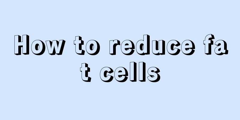 How to reduce fat cells