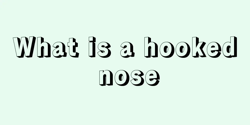 What is a hooked nose