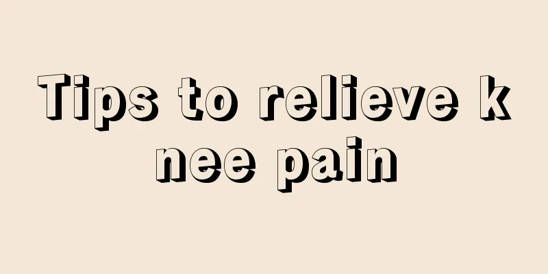 Tips to relieve knee pain