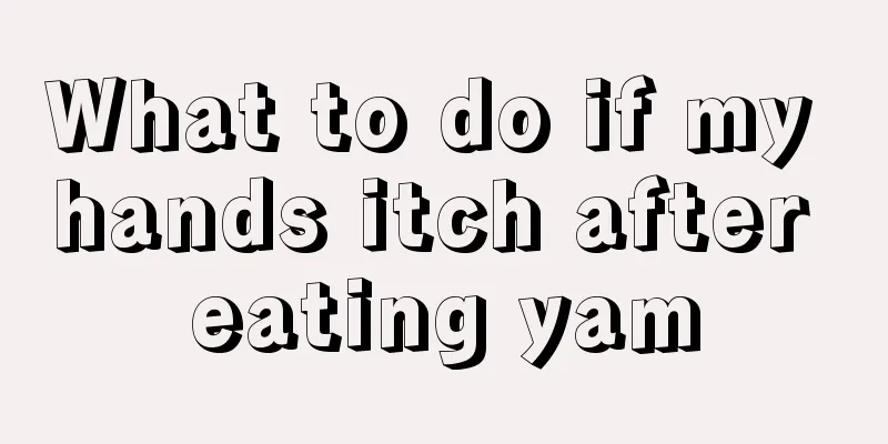 What to do if my hands itch after eating yam