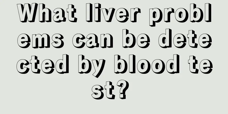What liver problems can be detected by blood test? 