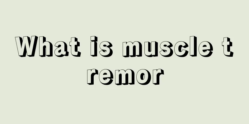 What is muscle tremor