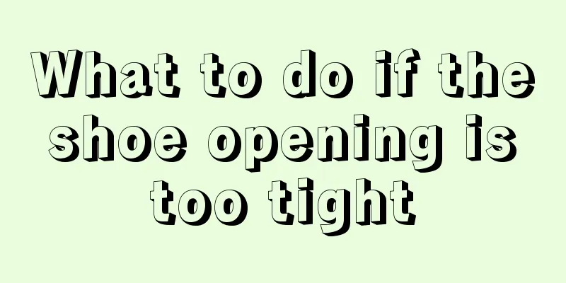 What to do if the shoe opening is too tight