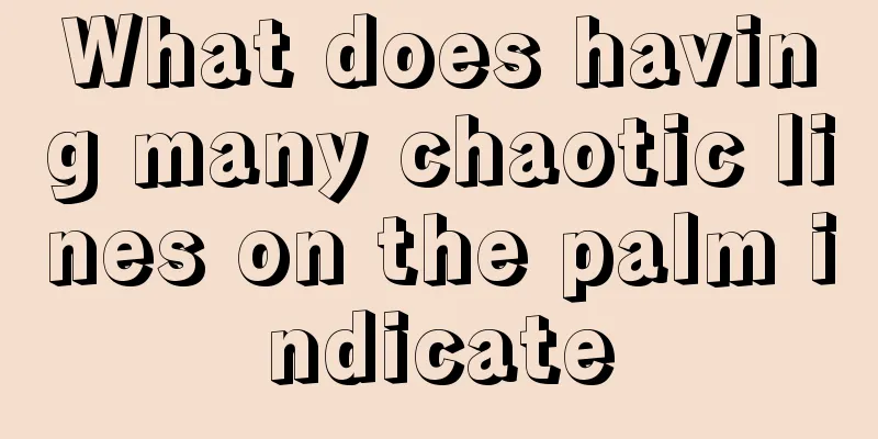 What does having many chaotic lines on the palm indicate