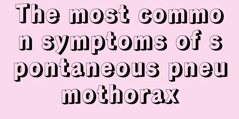 The most common symptoms of spontaneous pneumothorax