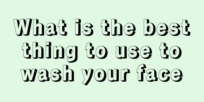 What is the best thing to use to wash your face