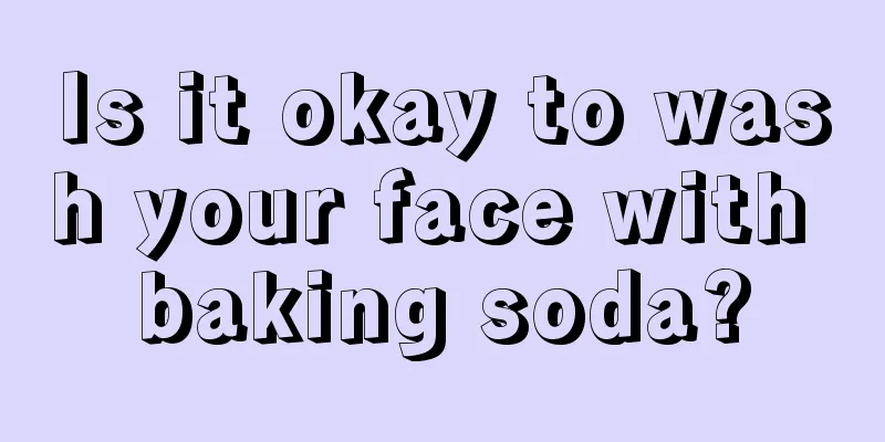 Is it okay to wash your face with baking soda?