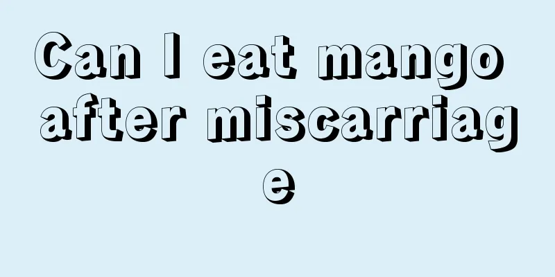 Can I eat mango after miscarriage