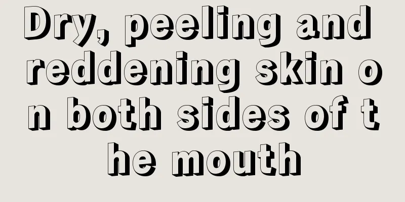 Dry, peeling and reddening skin on both sides of the mouth
