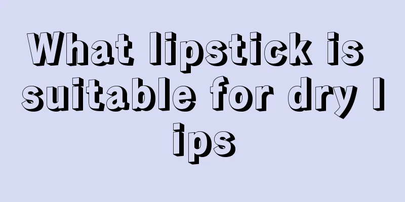 What lipstick is suitable for dry lips