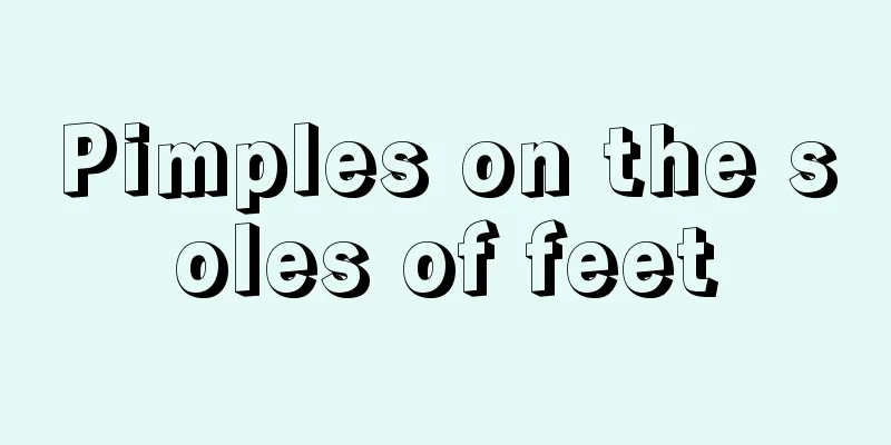 Pimples on the soles of feet