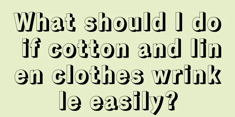 What should I do if cotton and linen clothes wrinkle easily?