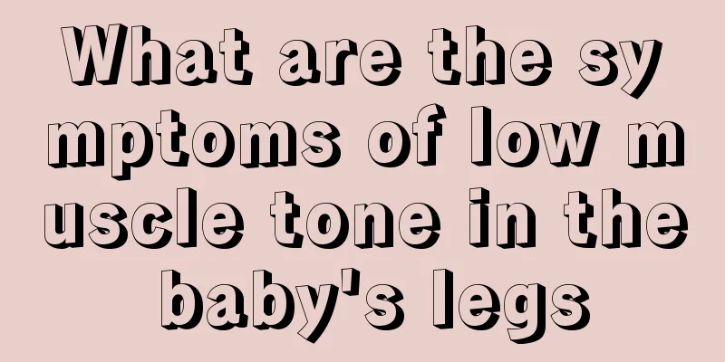What are the symptoms of low muscle tone in the baby's legs