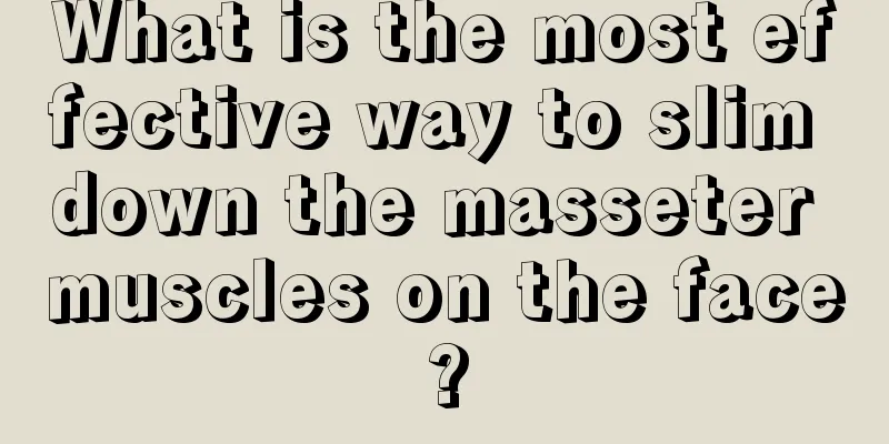 What is the most effective way to slim down the masseter muscles on the face?