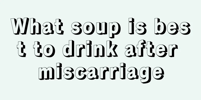 What soup is best to drink after miscarriage
