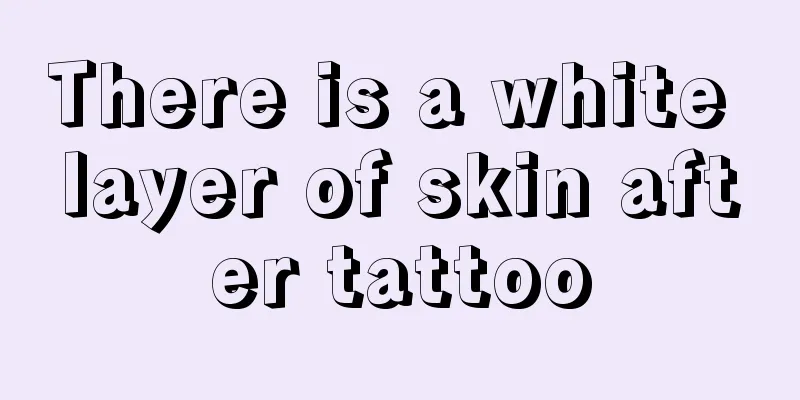 There is a white layer of skin after tattoo