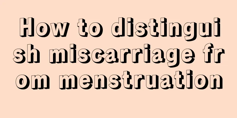 How to distinguish miscarriage from menstruation