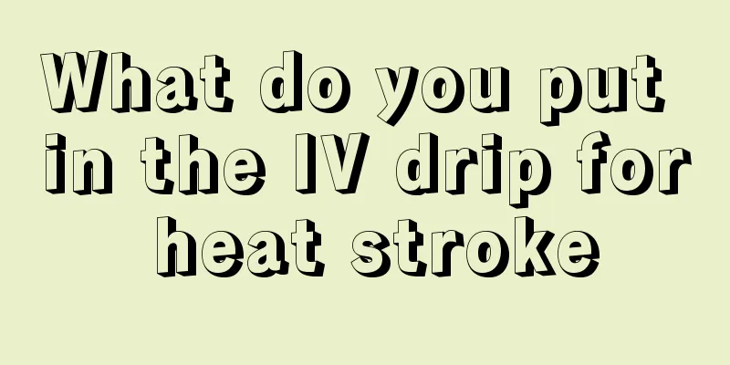 What do you put in the IV drip for heat stroke