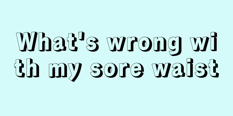 What's wrong with my sore waist
