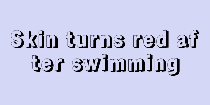 Skin turns red after swimming