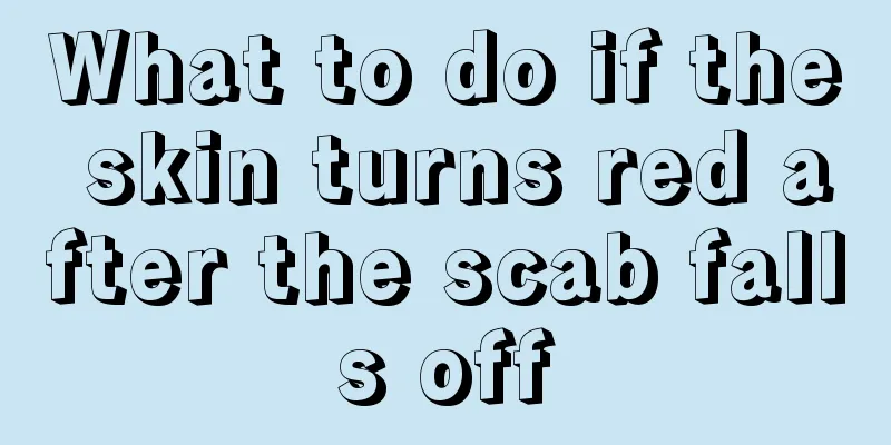 What to do if the skin turns red after the scab falls off