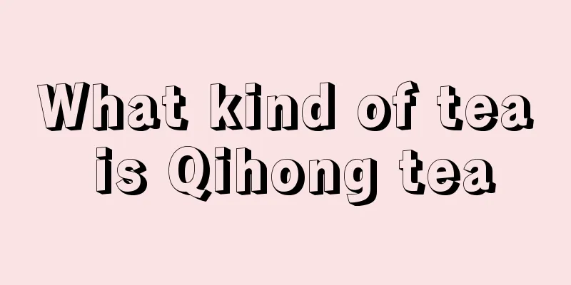 What kind of tea is Qihong tea