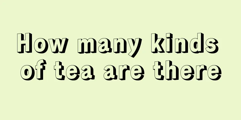 How many kinds of tea are there