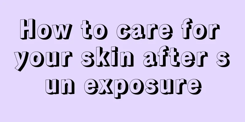 How to care for your skin after sun exposure