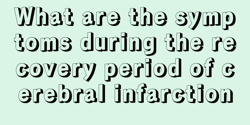 What are the symptoms during the recovery period of cerebral infarction
