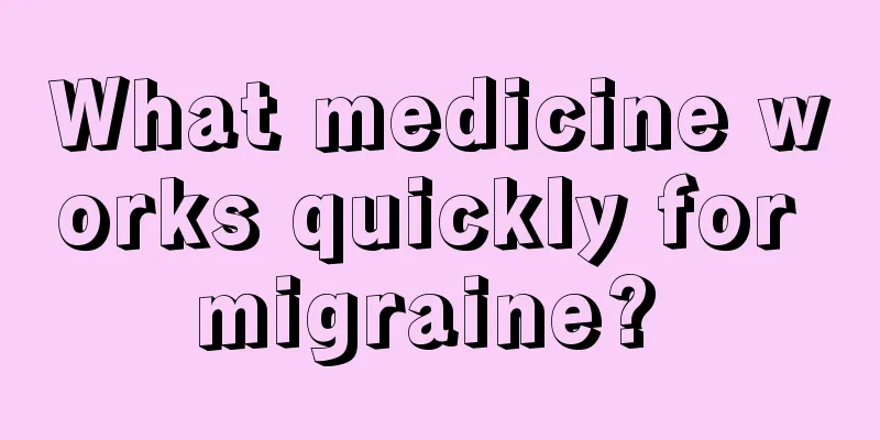 What medicine works quickly for migraine? 