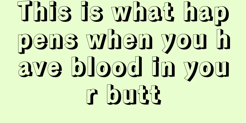 This is what happens when you have blood in your butt