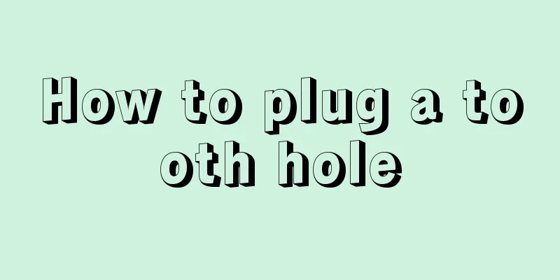 How to plug a tooth hole