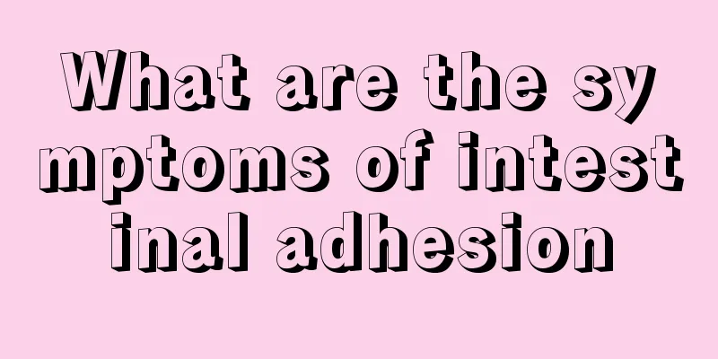 What are the symptoms of intestinal adhesion