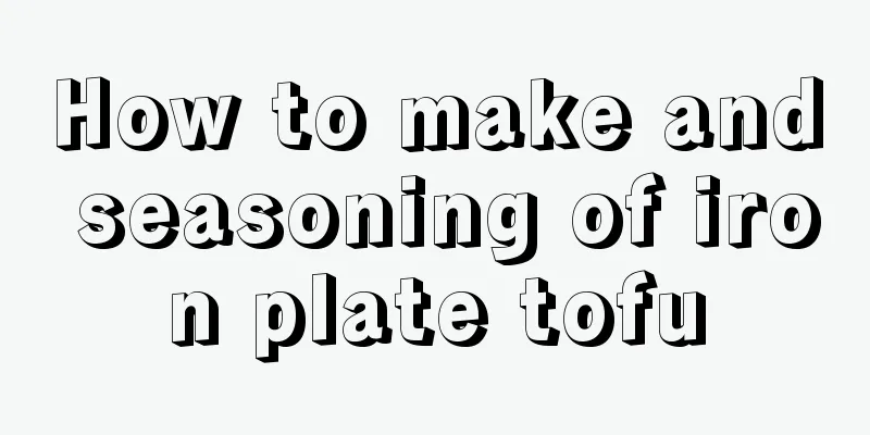 How to make and seasoning of iron plate tofu