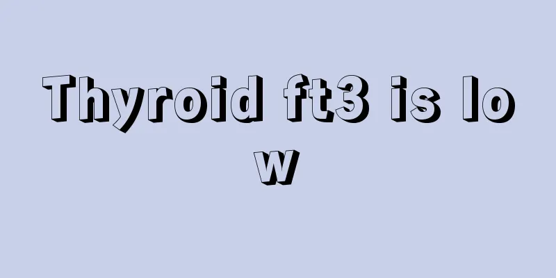 Thyroid ft3 is low