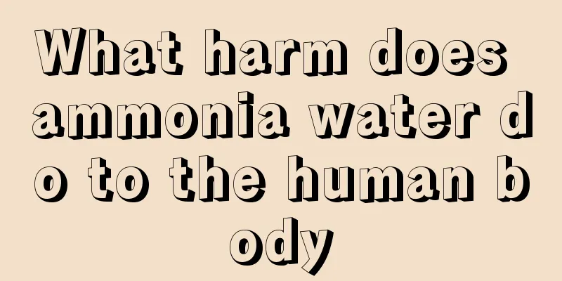 What harm does ammonia water do to the human body