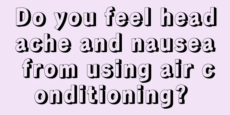 Do you feel headache and nausea from using air conditioning? 